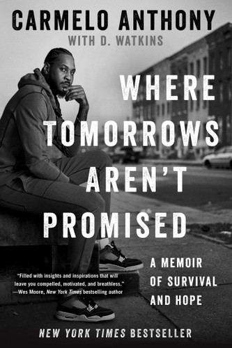 Where Tomorrows Aren't Promised: A Memoir of Survival and Hope (A Bestselling Basketball Memoir) book cover by Carmelo Anthony