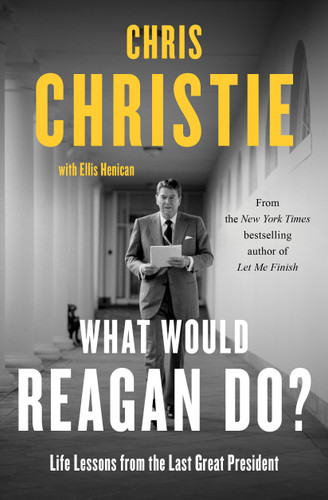 What Would Reagan Do?: Life Lessons from the Last Great President book cover by Chris Christie