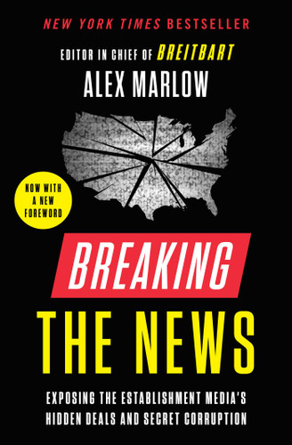 Breaking the News: Exposing the Establishment Media's Hidden Deals and Secret Corruption book cover by Alex Marlow