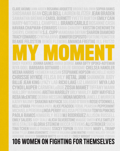 My Moment: 106 Women on Fighting for Themselves book cover by Kristin Chenoweth, Kathy Najimy, Linda Perry, Chely Wright, Lauren Blitzer