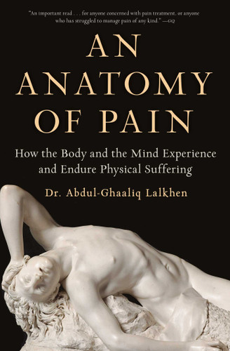 An Anatomy of Pain: How the Body and the Mind Experience and Endure Physical Suffering book cover by Abdul-Ghaaliq Lalkhen