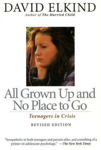 All Grown Up And No Place To Go: Teenagers In Crisis book cover by David Elkind