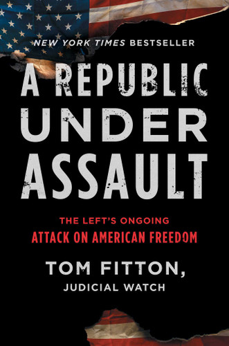 A Republic Under Assault: The Left's Ongoing Attack on American Freedom (Judicial Watch) book cover by Tom Fitton