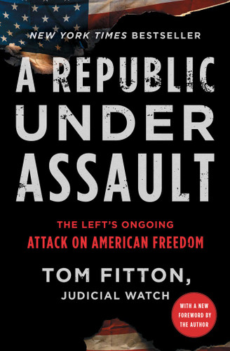 A Republic Under Assault: The Left's Ongoing Attack on American Freedom (Judicial Watch) book cover by Tom Fitton