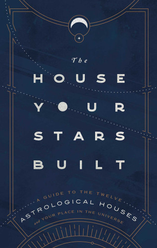 The House Your Stars Built: A Guide to the Twelve Astrological Houses and Your Place in the Universe book cover by Rachel Stuart-Haas