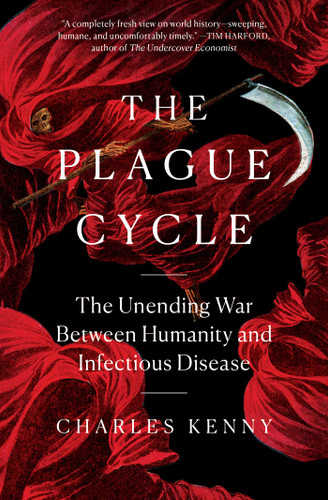 The Plague Cycle: The Unending War Between Humanity and Infectious Disease book cover by Charles Kenny