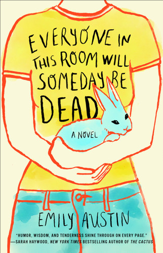 Everyone in This Room Will Someday Be Dead: A Novel book cover by Emily Austin