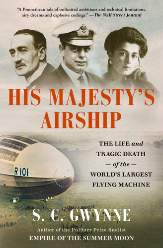 His Majesty's Airship: The Life and Tragic Death of the World's Largest Flying Machine book cover by S. C.  Gwynne