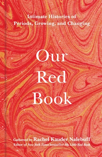 Our Red Book: Intimate Histories of Periods, Growing & Changing book cover by 