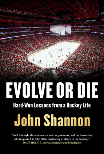 Evolve or Die: Hard-Won Lessons from a Hockey Life book cover by John Shannon