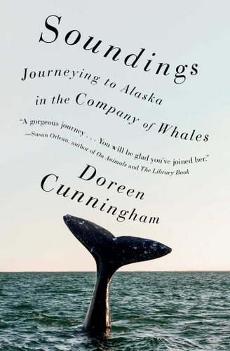 Soundings: Journeying to Alaska in the Company of Whales book cover by Doreen Cunningham