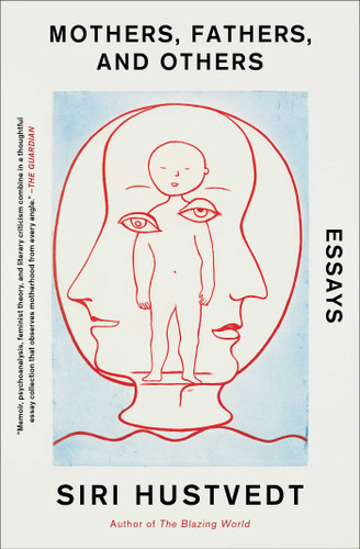 Mothers, Fathers, and Others: Essays book cover by Siri Hustvedt
