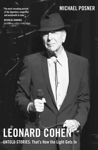 Leonard Cohen, Untold Stories: That's How the Light Gets In, Volume 3 (Leonard Cohen, Untold Stories series) book cover by Michael Posner