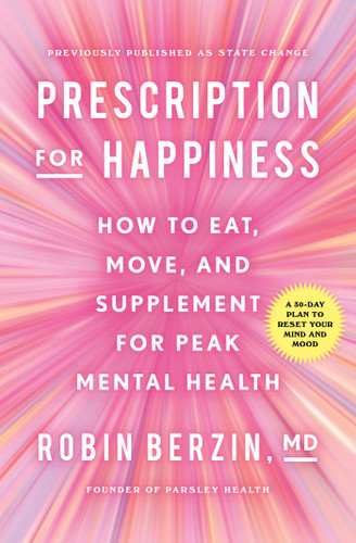 Prescription for Happiness: How to Eat, Move, and Supplement for Peak Mental Health book cover by Robin Berzin