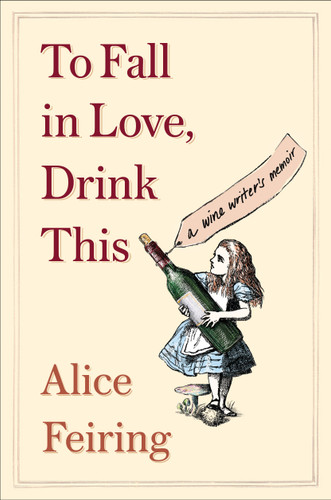 To Fall in Love, Drink This: A Wine Writer's Memoir book cover by Alice Feiring