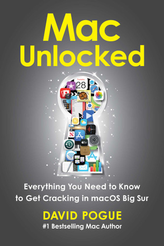 Mac Unlocked: Everything You Need to Know to Get Cracking in macOS Big Sur book cover by David Pogue
