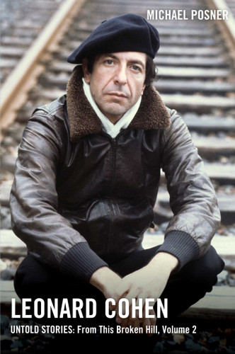 Leonard Cohen, Untold Stories: From This Broken Hill, Volume 2 (Leonard Cohen, Untold Stories series) book cover by Michael Posner