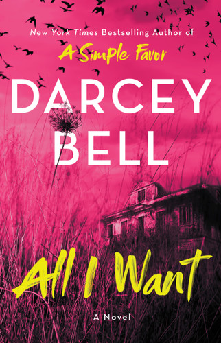 All I Want: A Novel book cover by Darcey Bell