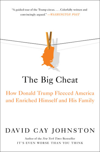 The Big Cheat: How Donald Trump Fleeced America and Enriched Himself and His Family book cover by David Cay Johnston