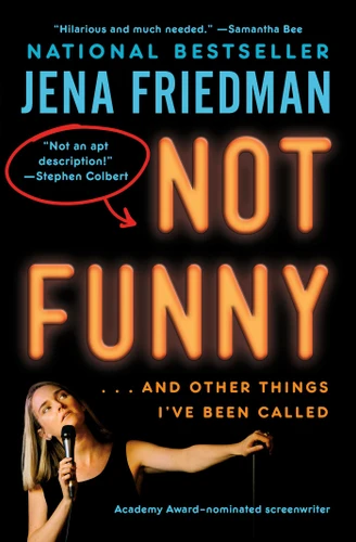 Not Funny: … And Other Things I've Been Called book cover by Jena Friedman