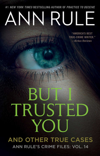 But I Trusted You: Ann Rule's Crime Files #14 (Ann Rule's Crime Files) book cover by Ann Rule