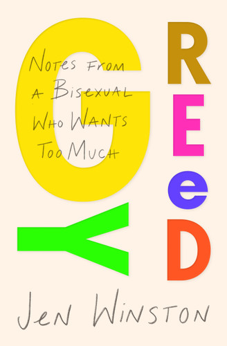 Greedy: Notes from a Bisexual Who Wants Too Much book cover by Jen Winston