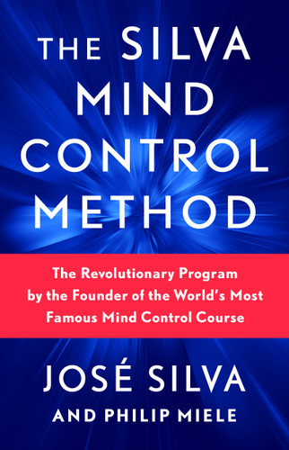 The Silva Mind Control Method: The Revolutionary Program by the Founder of the World's Most Famous Mind Control Course book cover by José Silva, Philip Miele