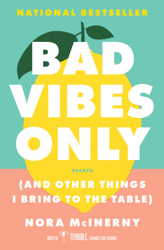Bad Vibes Only: (and Other Things I Bring to the Table) book cover by Nora McInerny