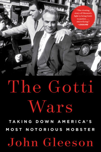 The Gotti Wars: Taking Down America's Most Notorious Mobster book cover by John Gleeson