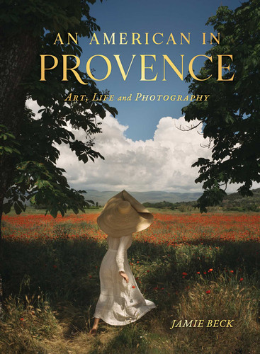 An American in Provence: Art, Life and Photography book cover by Jamie Beck