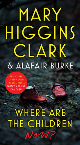 Where Are the Children Now? book cover by Mary Higgins Clark, Alafair Burke