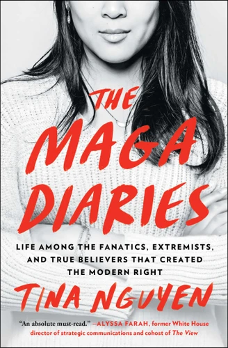 The MAGA Diaries: Life Among the Fanatics, Extremists, and True Believers that Created the Modern Right book cover by Tina Nguyen