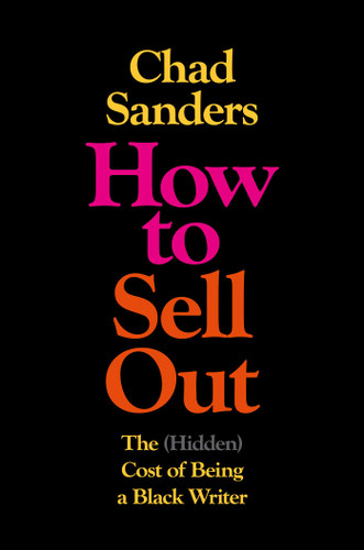How to Sell Out: The (Hidden) Cost of Being a Black Writer book cover by Chad Sanders