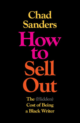 How to Sell Out: The (Hidden) Cost of Being a Black Writer book cover by Chad Sanders