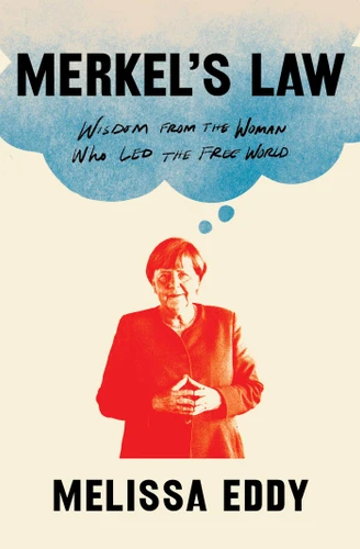 Merkel's Law: Wisdom from the Woman Who Led the Free World book cover by Melissa Eddy