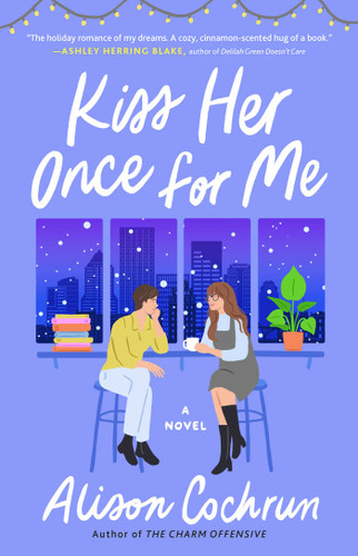 Kiss Her Once for Me: A Novel book cover by Alison Cochrun