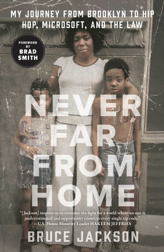 Never Far from Home: My Journey from Brooklyn to Hip Hop, Microsoft, and the Law book cover by Bruce Jackson