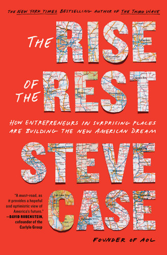 The Rise of the Rest: How Entrepreneurs in Surprising Places are Building the New American Dream book cover by Steve Case