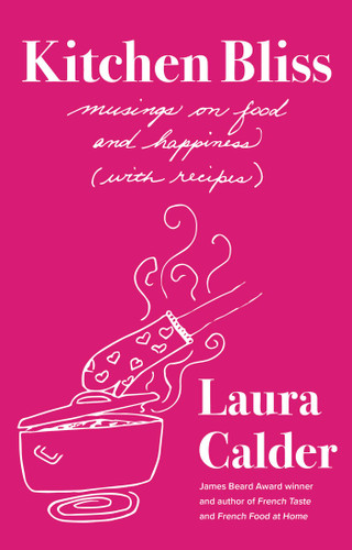 Kitchen Bliss: Musings on Food and Happiness (With Recipes) book cover by Laura Calder