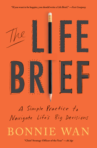 The Life Brief: A Simple Practice to Navigate Life's Big Decisions book cover by Bonnie Wan