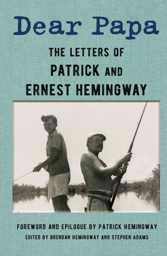 Dear Papa: The Letters of Patrick and Ernest Hemingway book cover by Ernest Hemingway, Patrick Hemingway