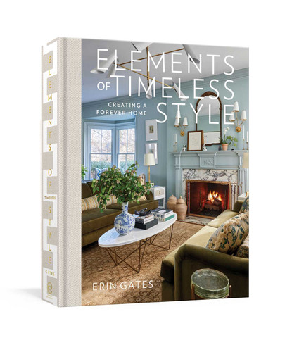 Elements of Timeless Style: Creating a Forever Home book cover by Erin Gates