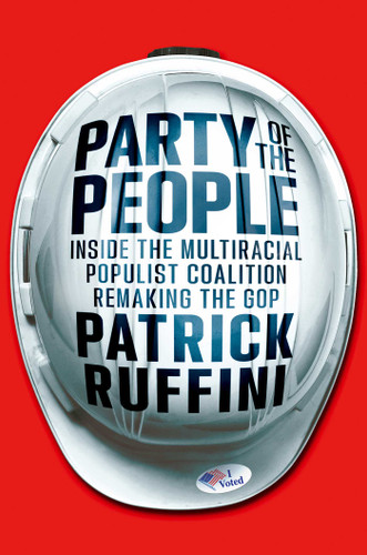 Party of the People: Inside the Multiracial Populist Coalition Remaking the GOP book cover by Patrick Ruffini
