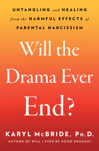 Will the Drama Ever End?: Untangling and Healing from the Harmful Effects of Parental Narcissism book cover by Karyl McBride