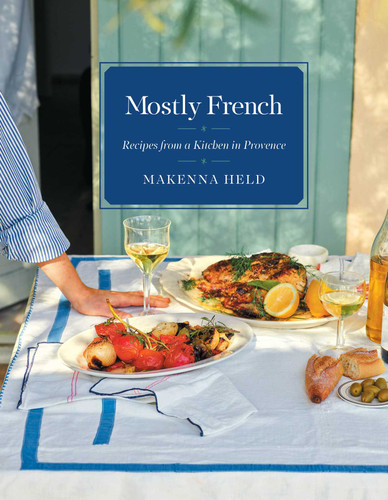 Mostly French: Recipes from a Kitchen in Provence (A Cookbook) book cover by Makenna Held