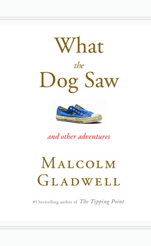 What the Dog Saw: And Other Adventures book cover by Malcolm Gladwell