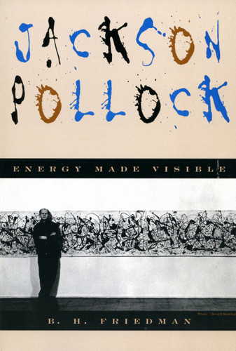 Jackson Pollock: Energy Made Visible book cover by B. H. Friedman