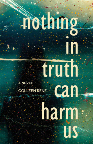 Nothing in Truth Can Harm Us book cover by Colleen Rene