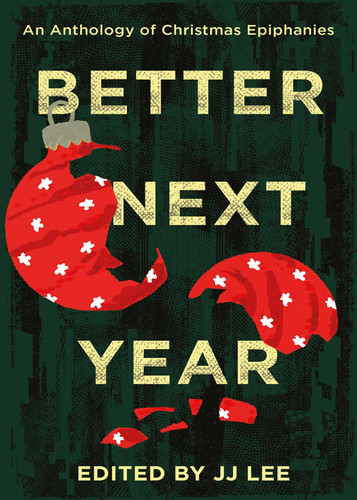 Better Next Year: An Anthology of Christmas Epiphanies book cover by JJ Lee
