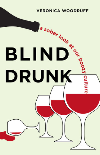 Blind Drunk: A Sober Look at Our Boozy Culture book cover by Veronica Woodruff